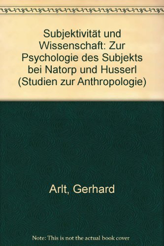 Beispielbild fr Subjektivitt und Wissenschaft. Zur Psychologie des Subjekts bei Natorp und Husserl. zum Verkauf von Antiquariat J. Kitzinger