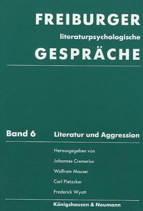 Freiburger literatur-psychologische Gespräche. Band 6: Literatur und Aggression.