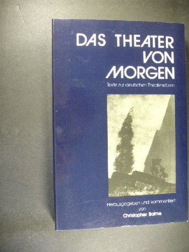 Das Theater von Morgen: Texte zur deutschen Theaterreform (1870-1920) (German Edition) - Christopher B. Balme