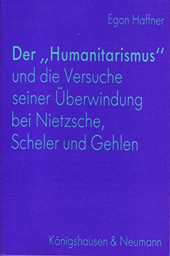 9783884793541: Der "Humanitarismus" und die Versuche seiner berwindung bei Nietzsche, Scheler und Gehlen (Epistemata)