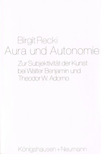 Aura und Autonomie. Zur Subjektivität der Kunst bei Walter Benjamin und Theodor W. Adorno, (ISBN 3828887805)
