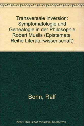 Beispielbild fr Transversale Inversion. Symptomatologie und Genealogie des Denkens in der Philosophie Robert Musils. zum Verkauf von Antiquariat Matthias Wagner