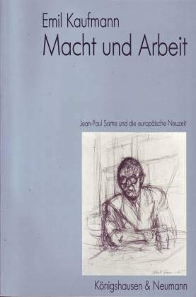 Macht und Arbeit: Jean-Paul Sartre und die europaÌˆische Neuzeit (Traditionserkenntnis und Zeitkritik) (German Edition) (9783884793688) by Kaufmann, Emil