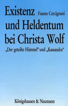 Stock image for EXISTENZ UND HELDENTUM BEI CHRISTA WOLF: DER GETEILTE HIMMEL UND KASSANDRA for sale by Second Story Books, ABAA