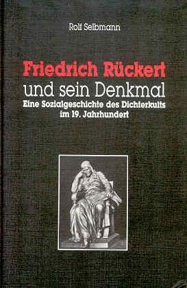 9783884793756: Friedrich Rckert und sein Denkmal: Eine Sozialgeschichte des Dichterkults im 19. Jahrhundert