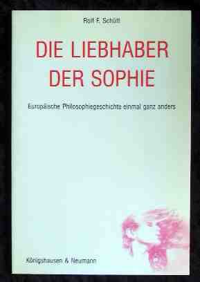 Beispielbild fr Die Liebhaber der Sophie - Europische Philosophiegeschichte einmal ganz anders zum Verkauf von Der Ziegelbrenner - Medienversand