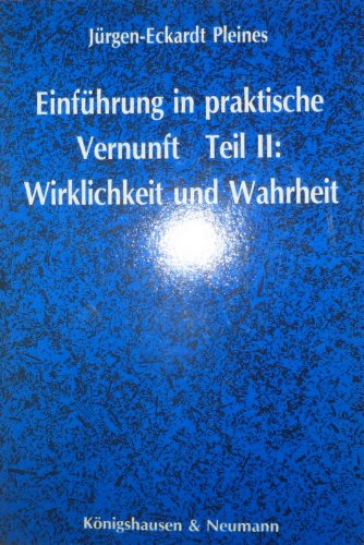 Beispielbild fr Einfhrung in praktische Vernunft. Teil 2. Wirklichkeit und Wahrheit, zum Verkauf von modernes antiquariat f. wiss. literatur