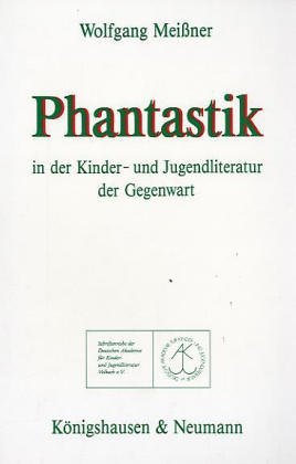 9783884794593: Phantastik in der Kinder- und Jugendliteratur der Gegenwart: Theorie und exemplarische Analyse von Erzhltexten der Jahre 1983 und 1984 ... fr Kinder- und Jugendliteratur Volkach e.V)