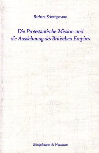 Beispielbild fr Die Protestantische Mission und die Ausdehnung des Britischen Empires, zum Verkauf von modernes antiquariat f. wiss. literatur