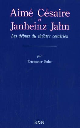 AimeÌ CeÌsaire et Janheinz Jahn: Les deÌbuts du theÌaÌ‚tre ceÌsairien : la nouvelle version de "Et les chiens se taisaient" (French Edition) (9783884795156) by Ernstpeter Ruhe