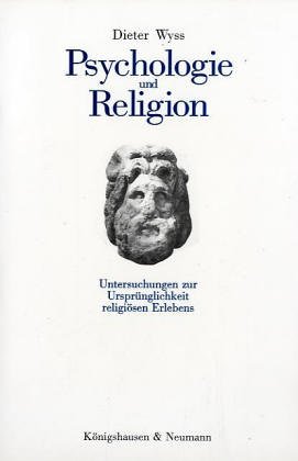 Stock image for Psychologie und Religion. Untersuchungen zur Ursprnglichkeit religisen Erlebens for sale by medimops