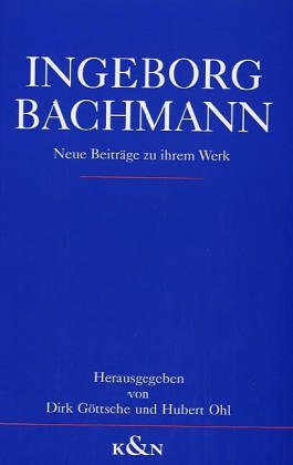 Ingeborg Bachmann - Neue Beiträge zu ihrem Werk: Internationales Symposium Münster 1991 - Göttsche Dirk, Ohl Hubert, Ribbat Ernst, Mocali Maria, Töpelmann Sigrid