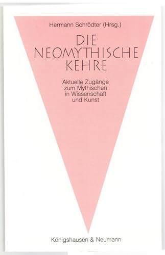 Die neomythische Kehre. Aktuelle Zugänge zum Mythischen in Wissenschaft und Kunst.