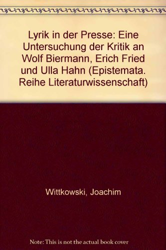 9783884795538: Lyrik in der Presse: Eine Untersuchung der Kritik an Wolf Biermann, Erich Fried und Ulla Hahn (Epistemata. Reihe Literaturwissenschaft)