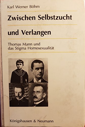 Beispielbild fr Zwischen Selbstzucht und Verlangen. Thomas Mann und das Stigma der Homosexualitt. Untersuchungen zu Frhwerk und Jugend zum Verkauf von medimops