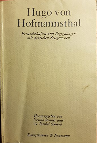 Beispielbild fr Hugo von Hofmannsthal. Freundschaften und Begegnungen mit deutschen Zeitgenossen. zum Verkauf von Hylaila - Online-Antiquariat