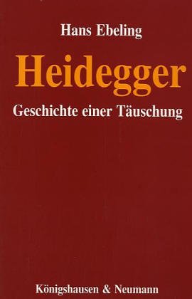 Heidegger. Geschichte einer Täuschung - Ebeling, Hans