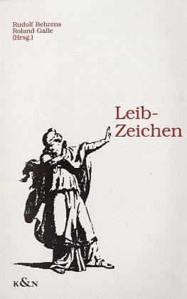 Leib-Zeichen Körperbilder, Rhetorik und Anthropologie im 18. Jahrhundert