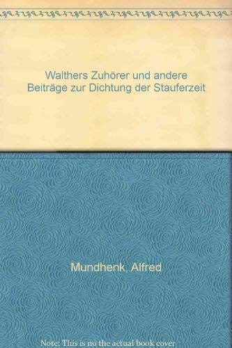 Beispielbild fr Walthers Zuhrer und andere Beitrge zur Dichtung der Stauferzeit, zum Verkauf von modernes antiquariat f. wiss. literatur