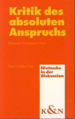 Beispielbild fr Kritik des absoluten Anspruchs: Nietzsche, Kierkegaard, Kant (Nietzsche in der Diskussion) zum Verkauf von Der Bcher-Br