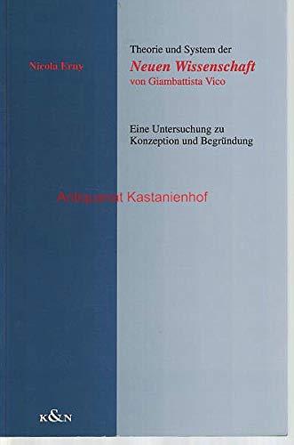 Theorie und System der Neuen Wissenschaft von Giambattista Vico. Eine Untersuchung zu Konzeption ...