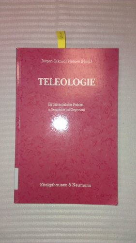 Beispielbild fr Teleologie. Ein philosophisches Problem in Geschichte und Gegenwart. zum Verkauf von Bernhard Kiewel Rare Books
