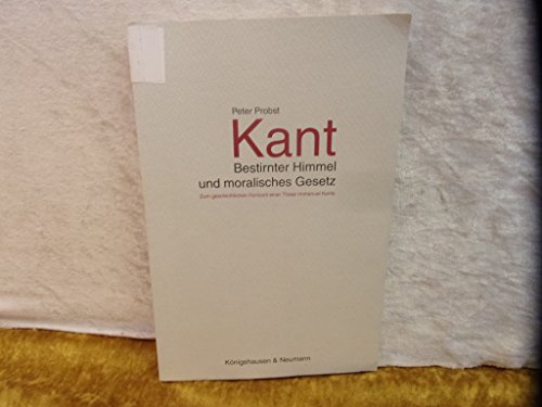 Kant: Bestirnter Himmel und moralisches Gesetz : zum geschichtlichen Horizont einer These Immanuel Kants (German Edition) (9783884799345) by [???]