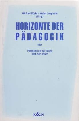 9783884799376: Horizonte der Pädagogik, oder, Pädagogik auf der Suche nach sich selbst: Günther Groth zum 11. März 1994 von seinen Mannheimer Schülerinnen und Schülern (German Edition)