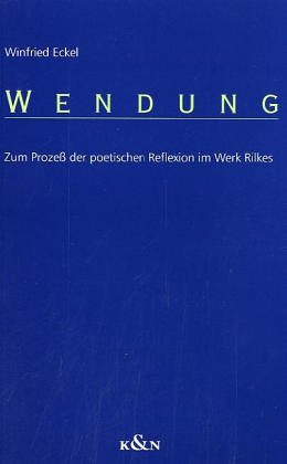 9783884799604: Wendung: Zum Prozess der poetischen Reflexion im Werk Rilkes (Epistemata. Reihe Literaturwissenschaft)