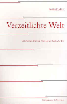 Beispielbild fr Verzeitlichte Welt : Variationen ber die Philosophie Karl Lwiths. zum Verkauf von Wissenschaftliches Antiquariat Kln Dr. Sebastian Peters UG