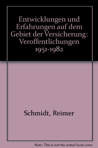Entwicklungen und Erfahrungen auf dem Gebiet der Versicherung: Veroffentlichungen 1951-1982 (9783884870655) by Reimer Schmidt