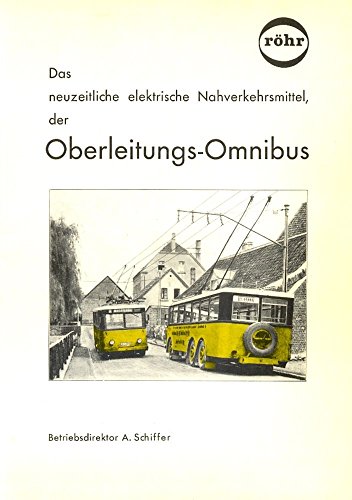 Stock image for Das neuzeitliche elektrische Nahverkehrsmittel, der Oberleitung - Omnibus. for sale by Antiquariat KAMAS