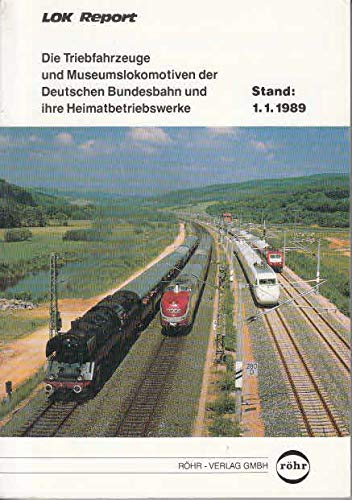 9783884901786: Die Triebfahrzeuge und Museumslokomotiven der Deutschen Bundesbahn und ihre Heimatbetriebswerke. Stand 1.1.1989