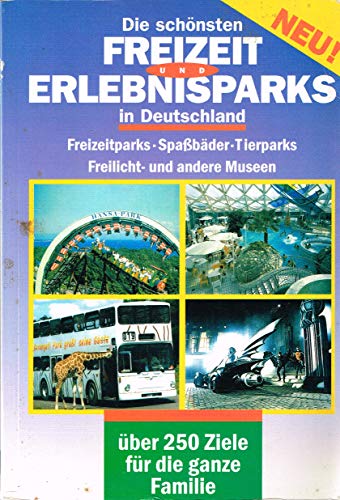 9783884958452: Die schnsten Freizeit- und Erlebnisparks in Deutschland
