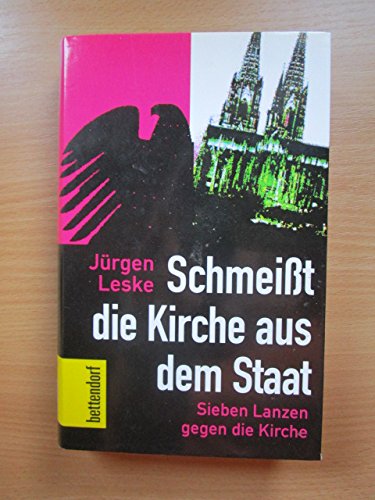 Beispielbild fr Schmeit die Kirche aus dem Staat. Sieben Lanzen gegen die Kirche. zum Verkauf von Bokel - Antik