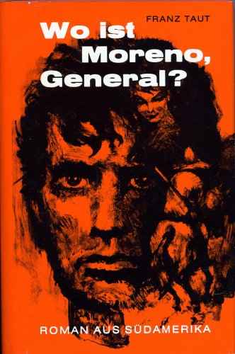 Beispielbild fr Wo ist Moreno, General? Roman aus Sdamerika zum Verkauf von Hylaila - Online-Antiquariat
