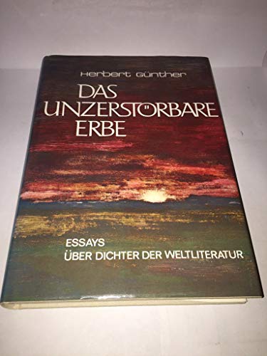 Beispielbild fr Das unzerstrbare Erbe. Dichter der Weltliteratur. Fnfzehn Essays. zum Verkauf von medimops