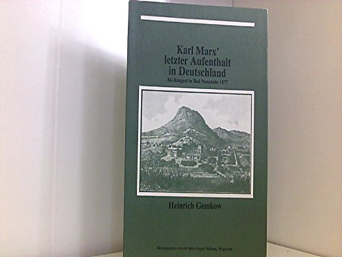 Karl Marx` letzter Aufenthalt in Deutschland Als Kurgast in Bad Neuenahr 1877 - Gemkow, Heinrich und Richard Kumpf