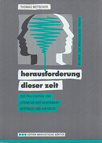 Stock image for Herausforderung dieser Zeit. Zur Philosophie und Literatur der Gegenwart ; Vortrge und Aufstze. for sale by Antiquariat & Verlag Jenior