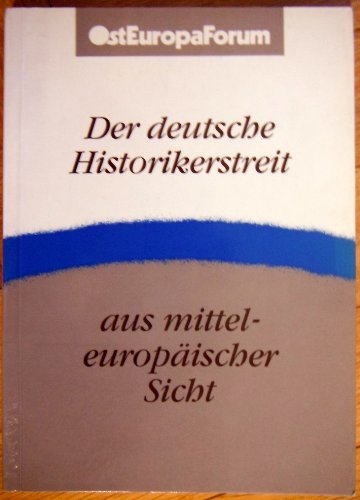 Beispielbild fr Der deutsche Historikerstreit aus mitteleuropischer Sicht zum Verkauf von Versandantiquariat Felix Mcke