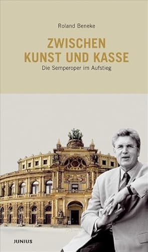 Beispielbild fr Zwischen Kunst und Kasse: Die Semperoper im Aufstieg zum Verkauf von medimops