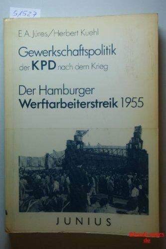 Imagen de archivo de Gewerkschaftspolitik der KPD nach dem Krieg. Der Hamburger Werftarbeiterstreik 1955, a la venta por modernes antiquariat f. wiss. literatur