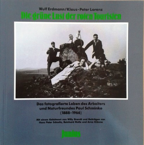 9783885061427: Die grne Lust der roten Touristen. Das fotografierte Leben des Arbeiters und Naturfreundes Paul Schminke (1888-1966)