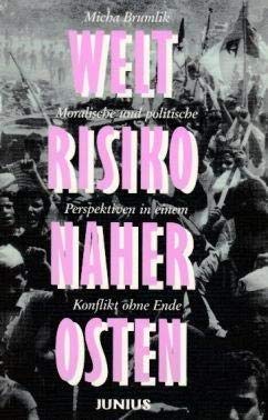 Beispielbild fr Weltrisiko Naher Osten. Moralische und politische Perspektiven in einem Konflikt ohne Ende zum Verkauf von medimops