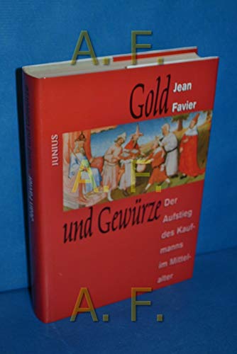 Beispielbild fr Gold und Gewrze. Der Aufstieg des Kaufmanns im Mittelalter zum Verkauf von medimops