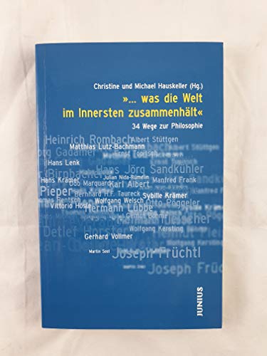 ".was Die Welt Im Innersten zusammenhält". 34 Wege Zur Philosophie.