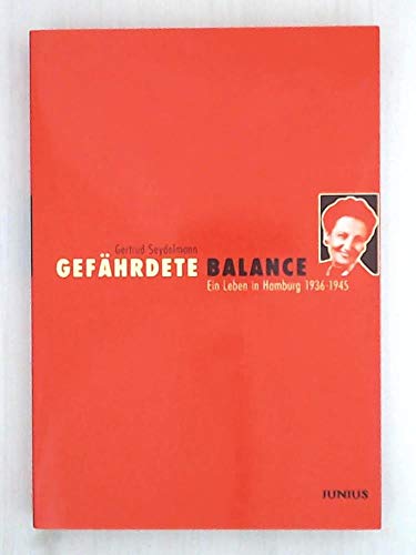 Gefährdete Balance. Ein Leben in Hamburg 1936 - 1945 - Gertrud Seydelmann