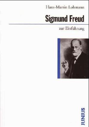 Sigmund Freud zur Einführung. Zur Einführung 203. - Lohmann, Hans-Martin