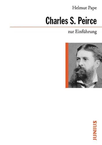 Charles Sanders Peirce zur EinfÃ¼hrung (9783885063919) by Helmut Pape