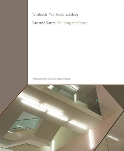 Jahrbuch Bau und Raum 2008/2009: Yearbook Buildings and Space 2008/2009: Hrsg.: Bundesamt f. Bauwesen u. Raumordnung. Dtsch.-Engl.